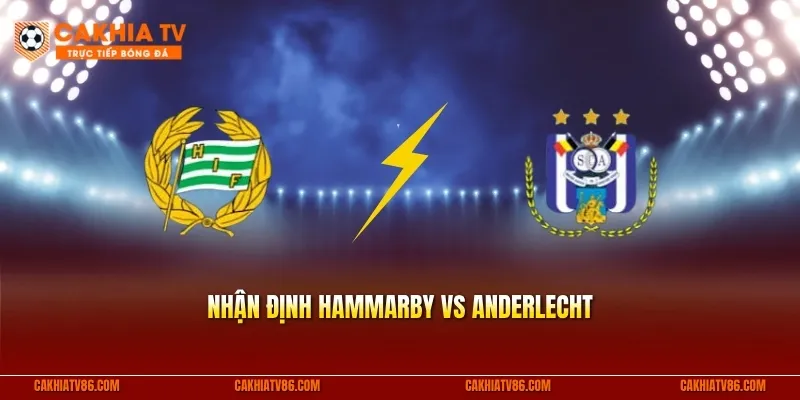 Nhận định Hammarby vs Anderlecht - Soi kèo Europa League 2026/27