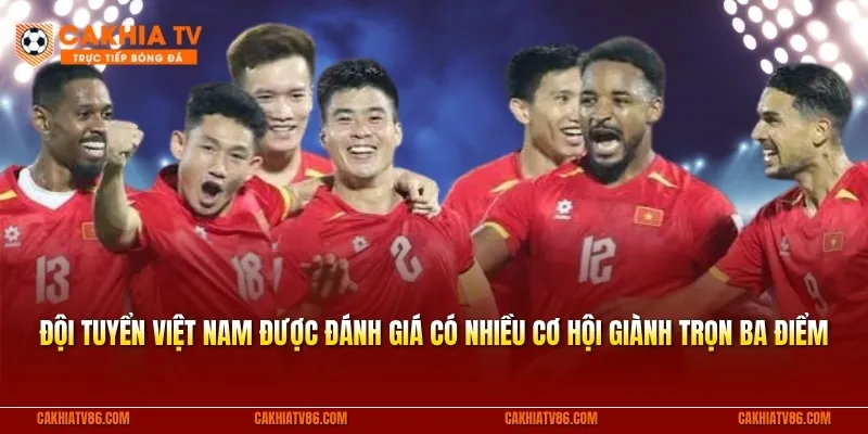 Đội tuyển Việt Nam được đánh giá có nhiều cơ hội giành trọn ba điểm